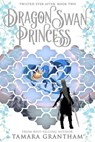 The Dragon Swan Princess - Tamara Grantham - 9781634223584