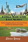 Retire Well with Less Money - Steven Young - 9781634282673