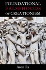 Foundational Falsehoods of Creationism - Aron Ra - 9781634310789