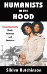 Humanists in the Hood - Sikivu Hutchinson - 9781634311984