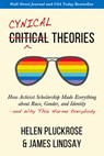 Cynical Theories - James Lindsay ; Helen Pluckrose - 9781634312271