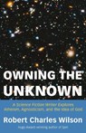 Owning the Unknown - Robert Charles Wilson - 9781634312424