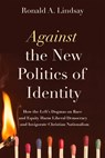 Against the New Politics of Identity - Ronald A. Lindsay - 9781634312448