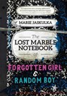 The Lost Marble Notebook of Forgotten Girl & Random Boy - Marie Jaskulka - 9781634500043