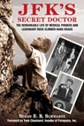 JFK's Secret Doctor - Susan E.B. Schwartz - 9781634509510