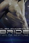 Alien Champion's Bride - Taylor Neptune - 9781634810623