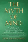 The Myth of Mind - SMITH,  Noel Wilson - 9781634917674