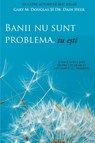 Banii nu sunt problema, tu ești (Money Isn't the Problem, You Are - Romanian) - Gary M Douglas ; Dr Heer - 9781634932974