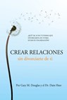 Crear relaciones sin divorciarte de ti (Spanish) - Gary M Douglas ; Dr Heer - 9781634934985
