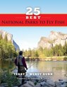 25 Best National Parks to Fly Fish - GUNN,  Terry ; Gunn, Wendy - 9781634969048