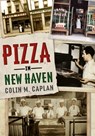Pizza in New Haven - Colin M. Caplan - 9781634990738
