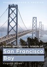 Scenic and Historic Islands of San Francisco Bay - Virginia Hines - 9781634995658