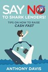 Say No to Shark Lenders! - Anthony Davis - 9781635014273