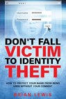 Don't Fall Victim to Identity Theft - Brian Lewis - 9781635014310