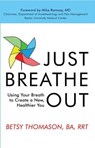 Just Breathe Out: Using Your Breath to Create a New, Healthier You - Betsy Thomason - 9781635053340