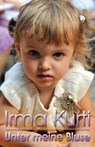 Unter Meine Bluse (German) - KURTI,  Irma - 9781635085310
