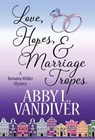 Love, Hopes, & Marriage Tropes - Abby L VanDiver - 9781635114133