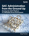 SAS Administration from the Ground Up - Anja Fischer - 9781635263138