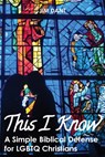This I Know: A Simple Biblical Defense for LGBTQ Christians - Jim Dant - 9781635280364