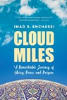 Cloud Miles: A Remarkable Journey of Mercy, Peace, and Purpose - Imad S. Enchassi - 9781635280906