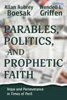 Parables, Politics, and Prophetic Faith - BOESAK,  Allan a. - 9781635282290