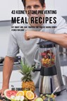 43 Kidney Stone Preventing Meal Recipes - Joe Correa - 9781635311914