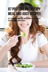 87 Post Chemotherapy Juice and Meal Recipes - Joe Correa - 9781635316841