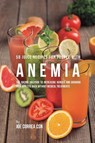 58 Juice Recipes for People with Anemia - Joe Correa - 9781635317916