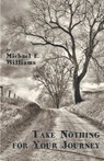 Take Nothing for Your Journey - Michael E. Williams - 9781635340440
