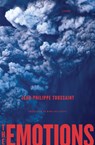 The Emotions - Jean-Philippe Toussaint ; Mark Polizzotti - 9781635422160