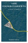 The Undercurrents - Kirsty Bell - 9781635423440