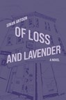Of Loss and Lavender - Sinan Antoon - 9781635425703