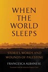 When the World Sleeps - Francesca Albanese ; Gregory Conti - 9781635426038