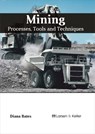 Mining: Processes, Tools and Techniques - Diana Bates - 9781635491869