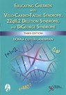 Educating Children with Velo-Cardio-Facial Syndrome, 22q11.2 Deletion Syndrome, and DiGeorge Syndrome - Donna Cutler-Landsman - 9781635501674