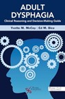 Adult Dysphagia Clinical Reasoning and Decision-Making Guide -  - 9781635506921