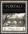 Portals: Gates, Stiles, Windows, Bridges & Other Crossings - Philippa Lewis - 9781635570847