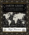 Earth Grids: The Secret Patterns of Gaia's Sacred Sites - Hugh Newman - 9781635573053