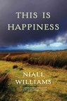Williams, N: This Is Happiness - Niall Williams - 9781635574203