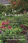 In Kiltumper: A Year in an Irish Garden - Niall Williams - 9781635577181