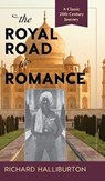 The Royal Road to Romance - Richard Halliburton - 9781635610833