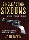 Single Action Sixguns - John Taffin - 9781635616910