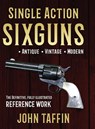 Single Action Sixguns - John Taffin - 9781635616910