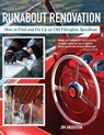 Runabout Renovation: How to Find and Fix Up and Old Fiberglass Speedboat - Jim Anderson - 9781635618334