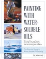 Painting with Water-Soluble Oils (Latest Edition) - Sean Dye - 9781635618662