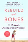 Rebuild Your Bones - CN Mira Calton ; PhD Jayson Calton - 9781635653724