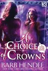 A Choice of Crowns - Barb Hendee - 9781635730029