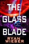 The Glass Blade - Ryan Wieser - 9781635730265