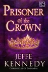 Prisoner of the Crown - Jeffe Kennedy - 9781635730401