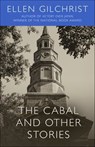 The Cabal and Other Stories - Ellen Gilchrist - 9781635761528